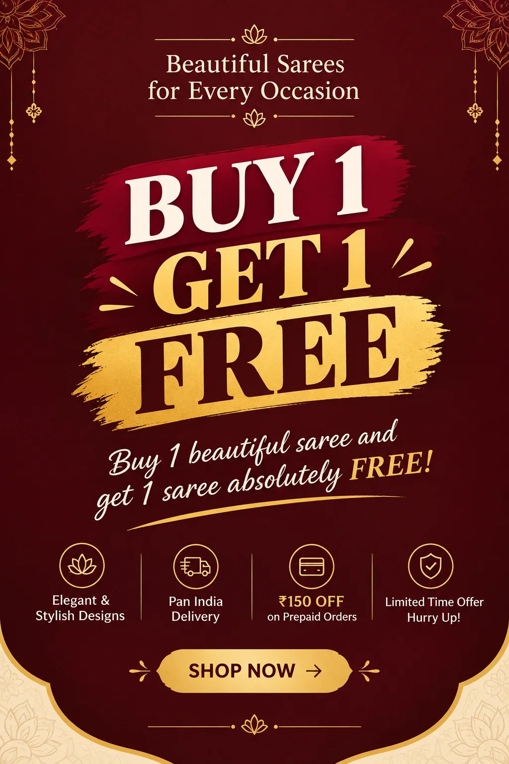 Promotional banner for a sari offer with the text 'BUY 1 GET 1 FREE' in large white and gold lettering on a dark maroon background. The design includes decorative gold borders, icons highlighting features such as elegant and stylish designs, pan india delivery, and prepaid orders, with a 'SHOP NOW' button at the bottom.